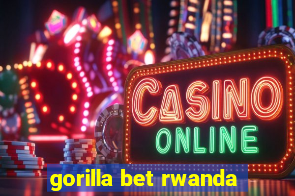 gorilla bet rwanda